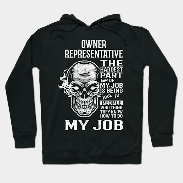 Owner Representative T Shirt - The Hardest Part Gift Item Tee Hoodie by candicekeely6155